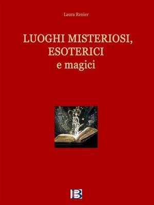 cover image of Luoghi misteriosi, esoterici e magici